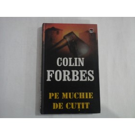 PE MUCHIE DE CUTIT - COLIN FORBES ( editia cartonata)
